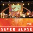 NEVER ALONE